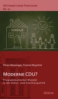Cover: Moderne CDU? Programmatischer Wandel in der Schul- und Familienpolitik - ibidem