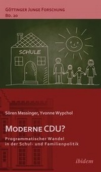 Enlarge image Cover: Moderne CDU? Programmatischer Wandel in der Schul- und Familienpolitik - ibidem