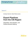 Cover: Export Pipelines from the CIS Region - Geopolitics, Securitization, and Political Decision-Making - ibidem