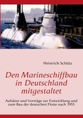 Cover: Den Marineschiffbau in Deutschland mitgestaltet - BoD - Books on Demand