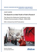 Cover: The Quest for an Ideal Youth in Putin`s Russia I - The Search for Distinctive Conformism in the Political Communication of Nashi, 2005-2009 - ibidem