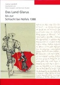 Cover: Das Land Glarus bis zur Schlacht bei N&auml;fels 1388 - Baeschlin Verlag