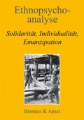 Cover: Ethnopsychoanalyse / Solidarit&auml;t, Individualit&auml;t, Emanzipation - Brandes & Apsel