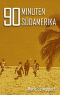 Cover: 90 Minuten S&uuml;damerika - BoD - Books on Demand