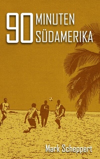 Abbildung von: 90 Minuten Südamerika - BoD - Books on Demand