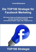 Cover: Die TOP100 Strategie f&uuml;r Facebook Marketing - BoD - Books on Demand