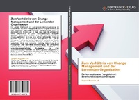 Abbildung von: Zum Verhaeltnis von Change Management und der Lernenden Organisation - Trainerverlag