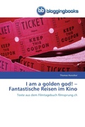 Cover: I am a golden god! - Fantastische Reisen im Kino - BloggingBooks