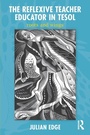 Cover: The Reflexive Teacher Educator in TESOL - Routledge