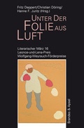 Cover: Literarischer M&auml;rz. Leonce- und -Lena-Preis / Unter der Folie aus Luft - Brandes & Apsel