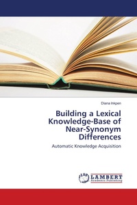Enlarge image Cover: Building a Lexical Knowledge-Base of Near-Synonym Differences - LAP Lambert Academic Publishing