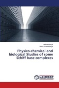 Abbildung von: Physico-chemical and biological Studies of some Schiff base complexes - LAP Lambert Academic Publishing