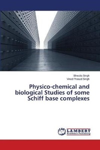 Abbildung von: Physico-chemical and biological Studies of some Schiff base complexes - LAP Lambert Academic Publishing