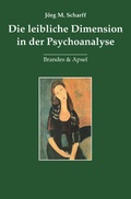 Cover: Die leibliche Dimension in der Psychoanalyse - Brandes & Apsel