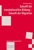 Cover: Zukunft der transkulturellen Bildung - Zukunft der Migration - Brandes & Apsel