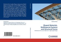 Enlarge image Cover: Shaped Materials, Multilayered Systems and Structural Forms - LAP Lambert Academic Publishing