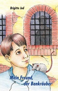 Cover: Mein Freund, der Bankr&auml;uber - mosaicstones gmbh | Verlag & Buchhandel
