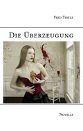 Cover: Die &Uuml;berzeugung - BoD - Books on Demand