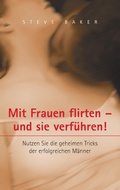 Cover: Mit Frauen flirten - und sie verf&uuml;hren - BoD - Books on Demand