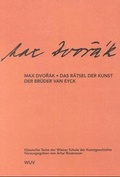 Cover: Klassische Texte der Wiener Schule der Kunstgeschichte / II. Abteilung / Das R&auml;tsel der Kunst der Br&uuml;der van Eyck - Facultas