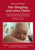 Cover: Der S&auml;ugling und seine Eltern - Brandes & Apsel