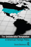 Cover: The Unilateralist Temptation in American Foreign Policy - Routledge