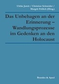 Cover: Das Unbehagen an der Erinnerung - Wandlungsprozesse im Gedenken an den Holocaust - Brandes & Apsel