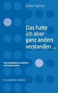 Cover: Das hatte ich aber ganz anders verstanden... - BoD - Books on Demand