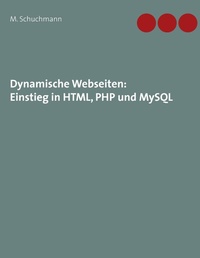 Abbildung von: Dynamische Webseiten: Einstieg in HTML, PHP und MySQL - Books on Demand