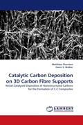 Cover: Catalytic Carbon Deposition on 3D Carbon Fibre Supports - LAP Lambert Academic Publishing