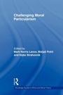 Cover: Challenging Moral Particularism - Routledge