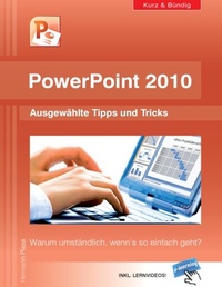 Abbildung von: PowerPoint 2010 kurz und bündig: Ausgewählte Tipps und Tricks - BoD - Books on Demand