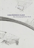 Cover: Carlfriedrich Claus - Das druckgraphische Werk - Lindenau-Museum