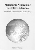 Cover: Milit&auml;rische Neuordnung in Mittel-Ost-Europa - Edition Temmen e.K.