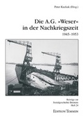 Cover: Die A. G. 'Weser' in der Nachkriegszeit 1945-1953 - Edition Temmen e.K.