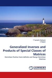 Enlarge image Cover: Generalized Inverses and Products of Special Classes of Matrices - LAP Lambert Academic Publishing