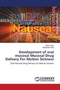 Cover: Development of oral mucosal Mucosal Drug Delivery For Motion Sickness - LAP Lambert Academic Publishing
