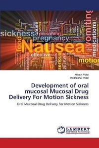 Enlarge image Cover: Development of oral mucosal Mucosal Drug Delivery For Motion Sickness - LAP Lambert Academic Publishing