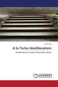 Cover: A la Turka Neoliberalism - LAP Lambert Academic Publishing