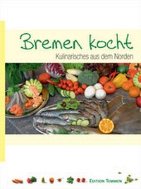 Abbildung von: Bremen kocht! - Edition Temmen e.K.