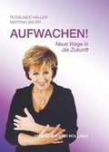Cover: Aufwachen! Neue Wege in die Zukunft - Verlag Br&uuml;der Hollinek & Co. GmbH