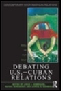 Cover: Debating U.S.-Cuban Relations - Routledge