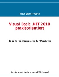 Enlarge image Cover: Visual Basic .NET 2010 praxisorientiert - BoD - Books on Demand