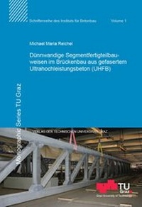 Abbildung von: Dünnwandige Segmentfertigteilbauweisen im Brückenbau aus gefasertem Ultrahochleistungsbeton (UHFB) - Verlag d. Technischen Universität Graz