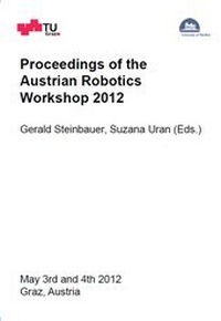 Enlarge image Cover: Proceedings of the Austrian Robotics Workshop 2012 - Verlag d. Technischen Universität Graz