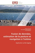 Cover: Fusion de donn&eacute;es, estimation de la posture et navigation &agrave; l'estime - &Eacute;ditions universitaires europ&eacute;ennes