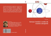 Abbildung von: Senseur Inertiel A Ondes de Matiere Aeroporte - Éditions universitaires européennes