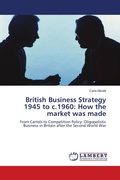 Cover: British Business Strategy 1945 to c.1960 - LAP Lambert Academic Publishing