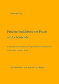 Cover: Fr&uuml;chte buddhistischer Praxis am Lebensende - BoD - Books on Demand