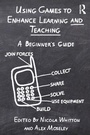Cover: Using Games to Enhance Learning and Teaching - Routledge